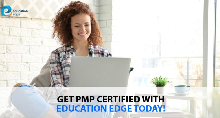 Get PMP Certified with Education Edge today!