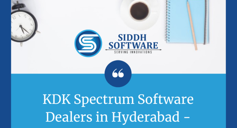 KDK Spectrum Software Dealers in Hyderabad – Siddh Softwares