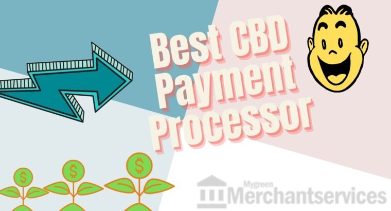 Looking for the best CBD Payment processor?