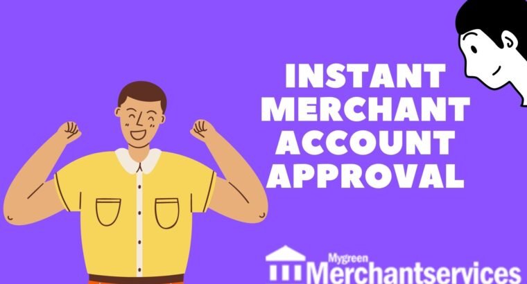 Want instant merchant account approval ?