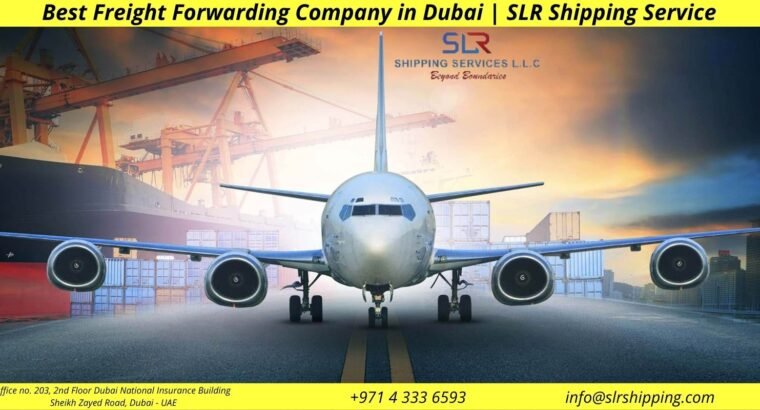 Best Fright Forwarding Company in Dubai | SLR Shipping Service