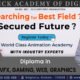 Searching for Best Field ? Secured Future ?