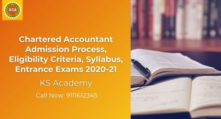 Chartered Accountant Admission Process, Eligibility Criteria, Syllabus, Entrance Exams 2020-21